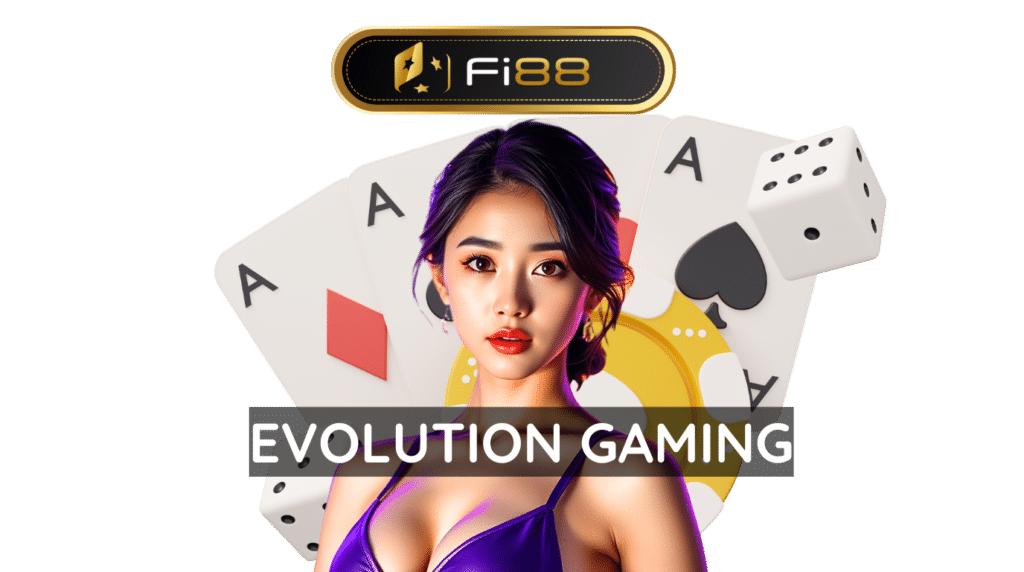 Evolution Gaming Tại Fi88 - Ông Hoàng Live Casino Quốc Tế